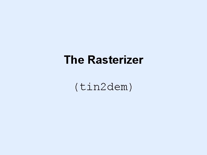 The Rasterizer (tin 2 dem) 