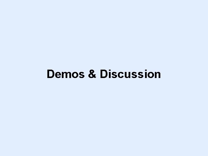 Demos & Discussion 