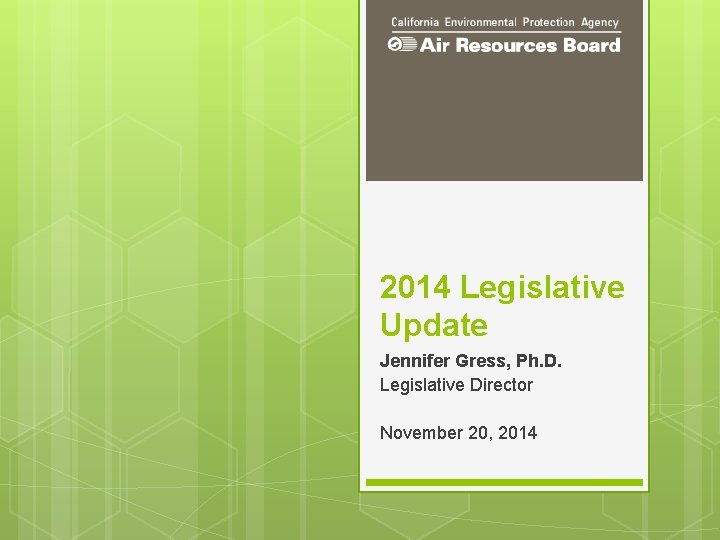 2014 Legislative Update Jennifer Gress, Ph. D. Legislative Director November 20, 2014 