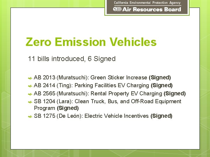 Zero Emission Vehicles 11 bills introduced, 6 Signed AB 2013 (Muratsuchi): Green Sticker Increase