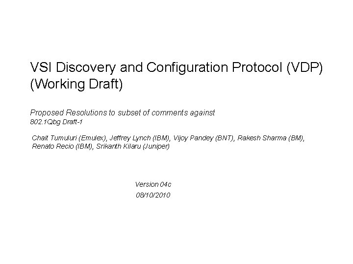 VSI Discovery and Configuration Protocol (VDP) (Working Draft) Proposed Resolutions to subset of comments