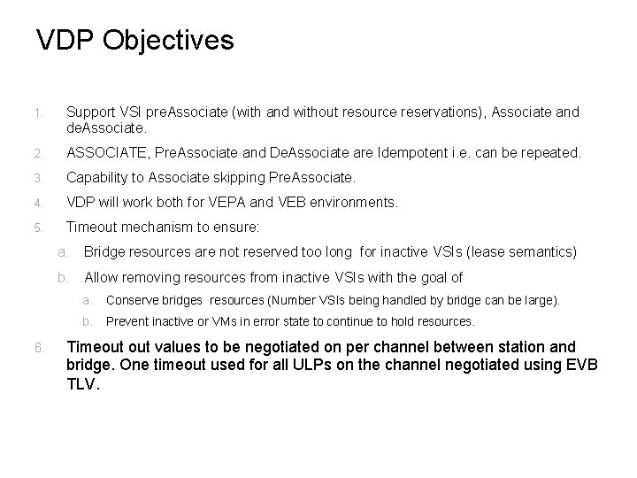 VDP Objectives 1. Support VSI pre. Associate (with and without resource reservations), Associate and