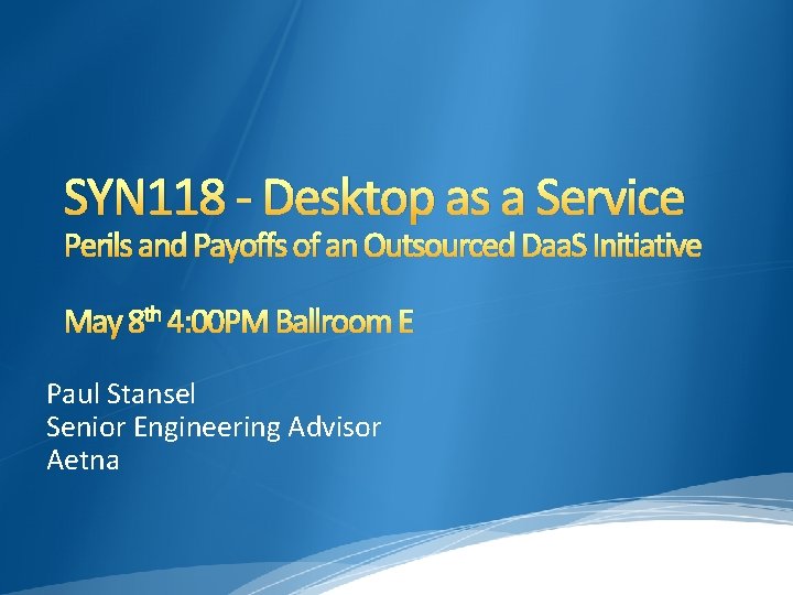SYN 118 - Desktop as a Service Perils and Payoffs of an Outsourced Daa.