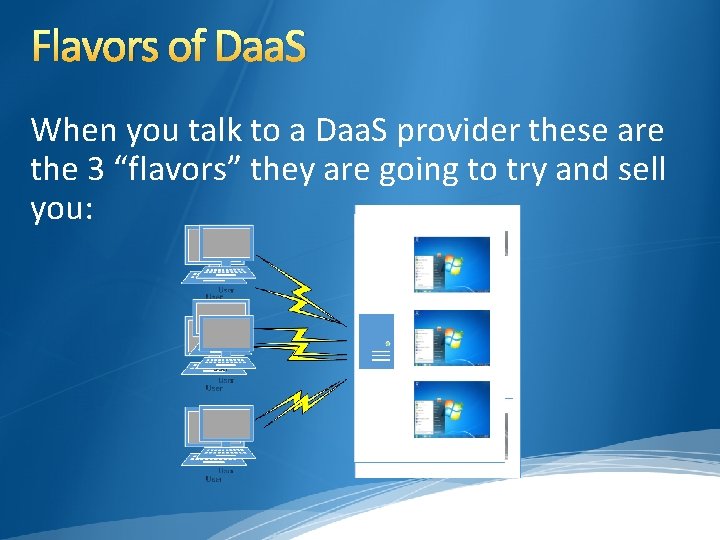 Flavors of Daa. S When you talk to a Daa. S provider these are