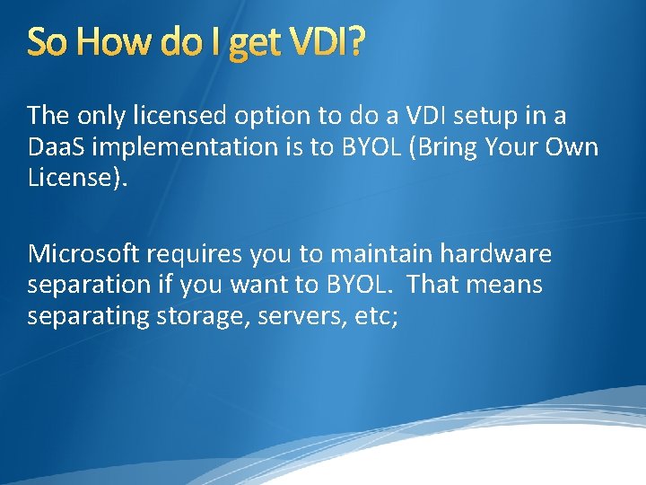 So How do I get VDI? The only licensed option to do a VDI