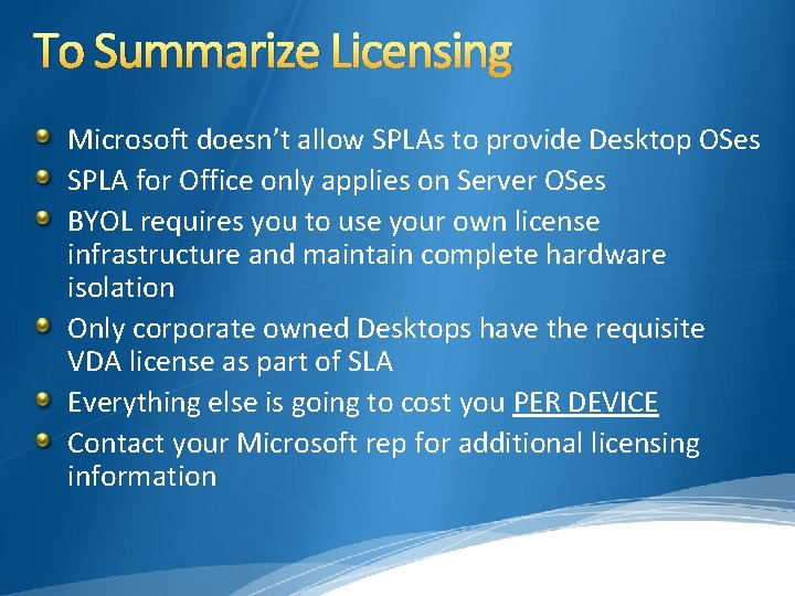 To Summarize Licensing Microsoft doesn’t allow SPLAs to provide Desktop OSes SPLA for Office