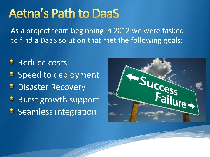 Aetna’s Path to Daa. S As a project team beginning in 2012 we were