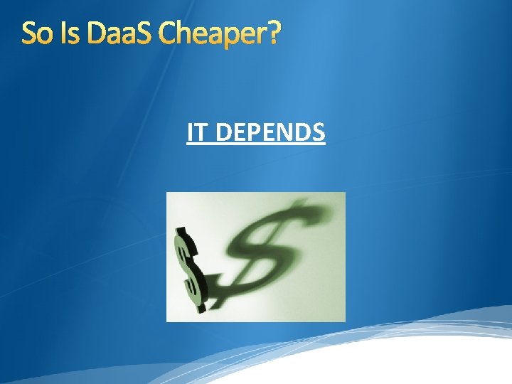 So Is Daa. S Cheaper? IT DEPENDS 