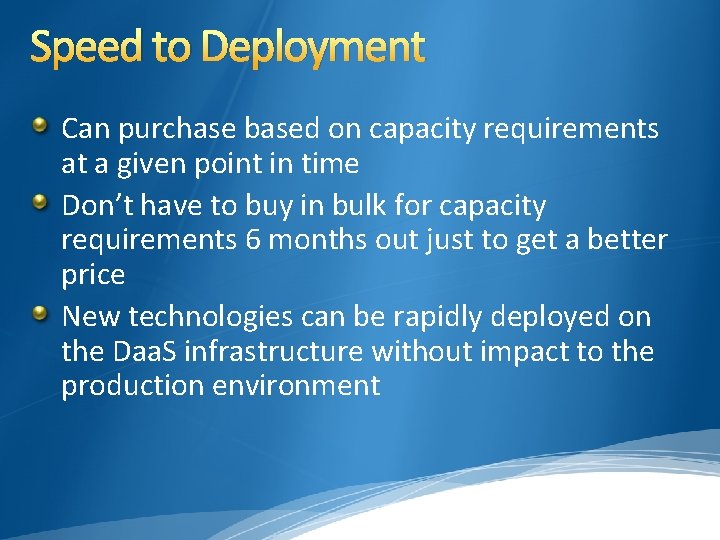 Speed to Deployment Can purchase based on capacity requirements at a given point in