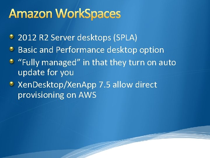 Amazon Work. Spaces 2012 R 2 Server desktops (SPLA) Basic and Performance desktop option