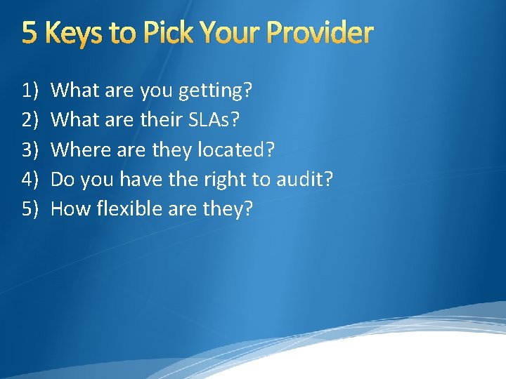5 Keys to Pick Your Provider 1) 2) 3) 4) 5) What are you