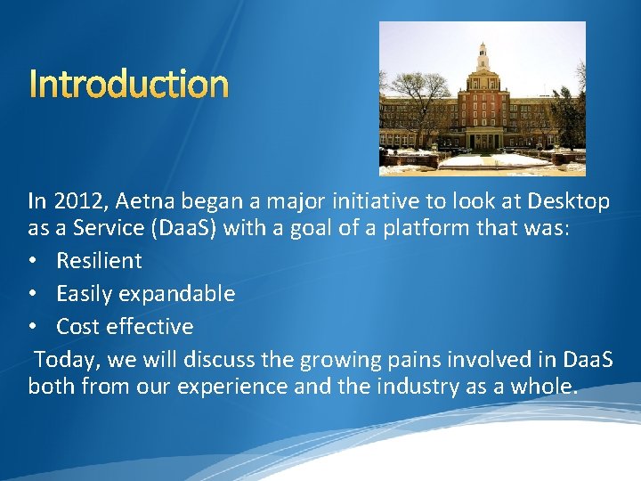 Introduction In 2012, Aetna began a major initiative to look at Desktop as a