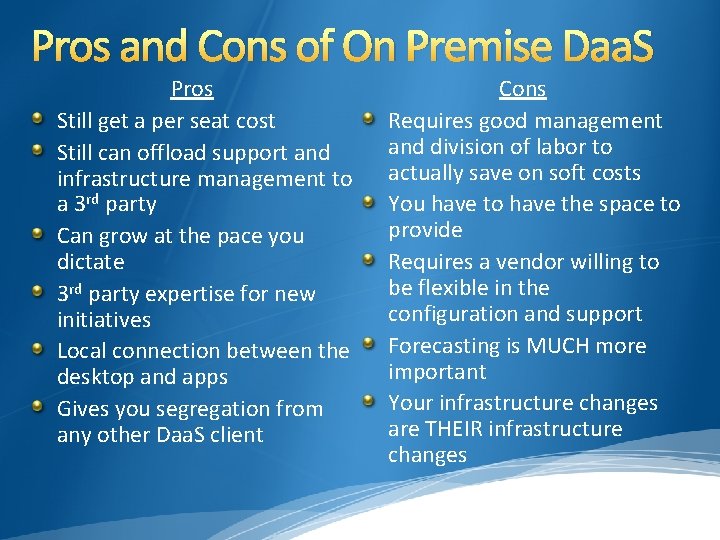 Pros and Cons of On Premise Daa. S Pros Still get a per seat