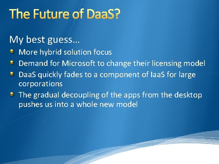 The Future of Daa. S? My best guess… More hybrid solution focus Demand for