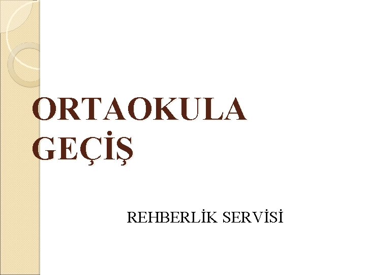 ORTAOKULA GEÇİŞ REHBERLİK SERVİSİ 