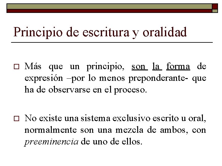 Principio de escritura y oralidad o Más que un principio, son la forma de