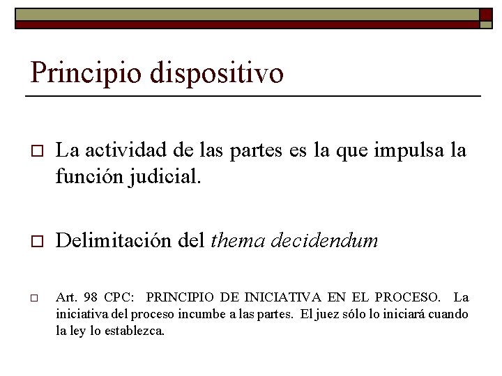 Principio dispositivo o La actividad de las partes es la que impulsa la función