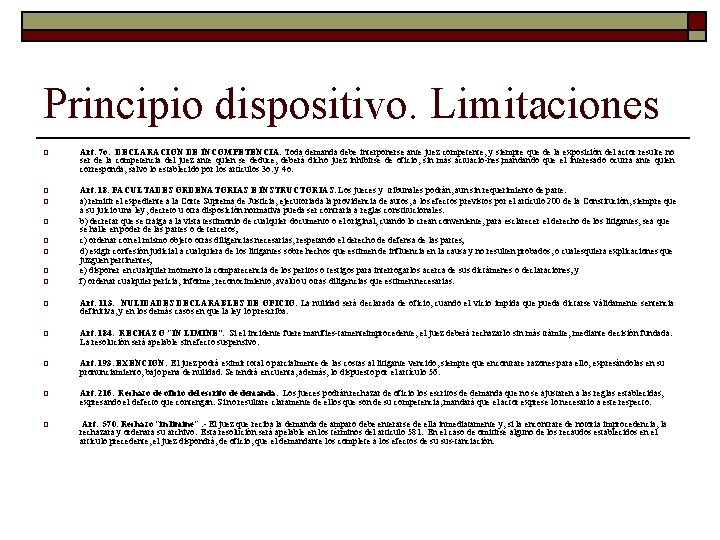 Principio dispositivo. Limitaciones o Art. 7 o. DECLARACION DE INCOMPETENCIA. Toda demanda debe interponerse