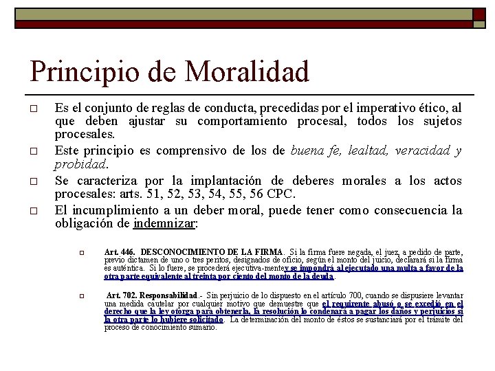 Principio de Moralidad o o Es el conjunto de reglas de conducta, precedidas por