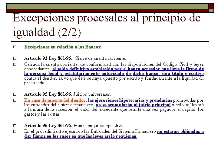 Excepciones procesales al principio de igualdad (2/2) o Excepciones en relación a los Bancos: