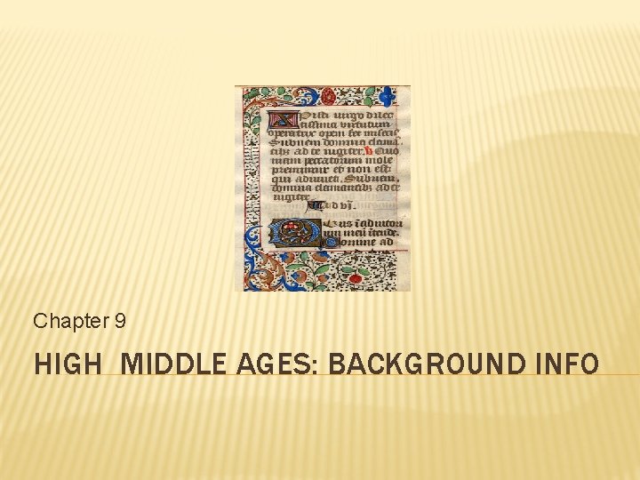 Chapter 9 HIGH MIDDLE AGES: BACKGROUND INFO 