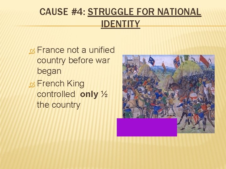 CAUSE #4: STRUGGLE FOR NATIONAL IDENTITY France not a unified country before war began