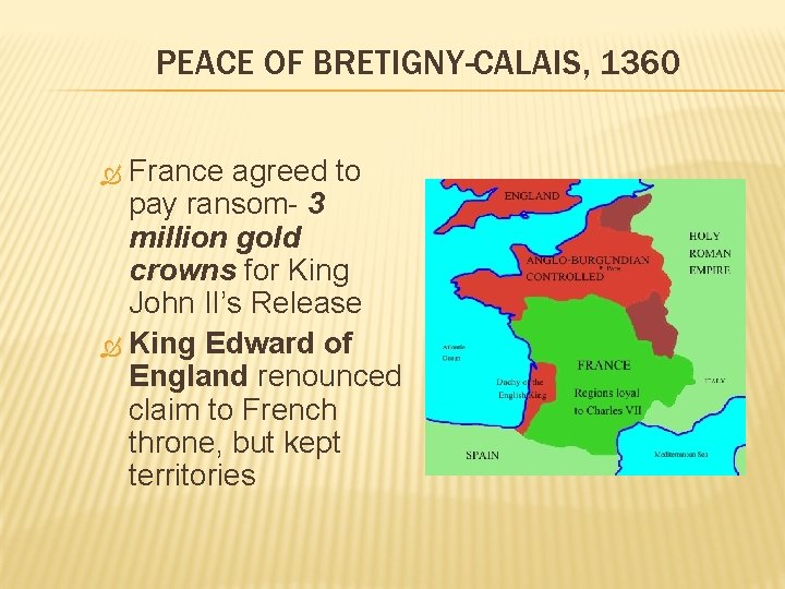 PEACE OF BRETIGNY-CALAIS, 1360 France agreed to pay ransom- 3 million gold crowns for