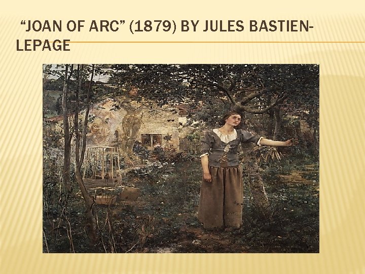 “JOAN OF ARC” (1879) BY JULES BASTIENLEPAGE 