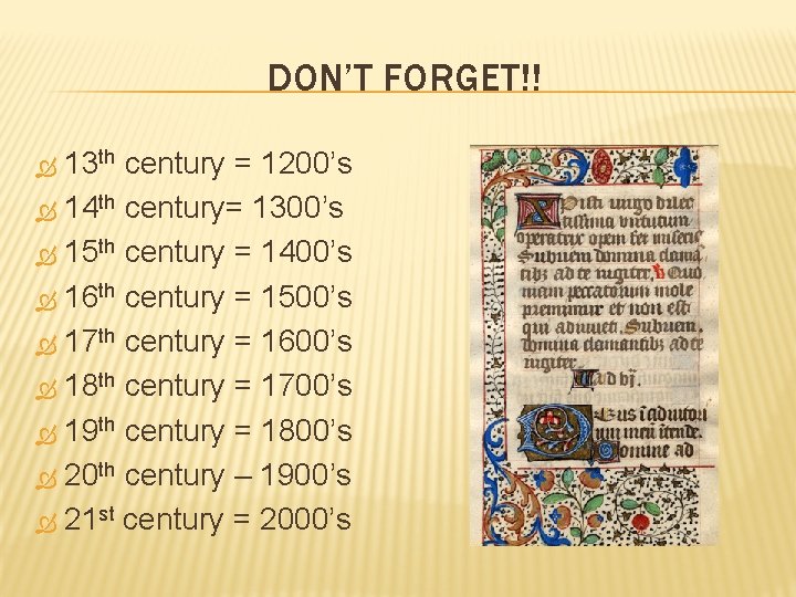 DON’T FORGET!! 13 th century = 1200’s 14 th century= 1300’s 15 th century