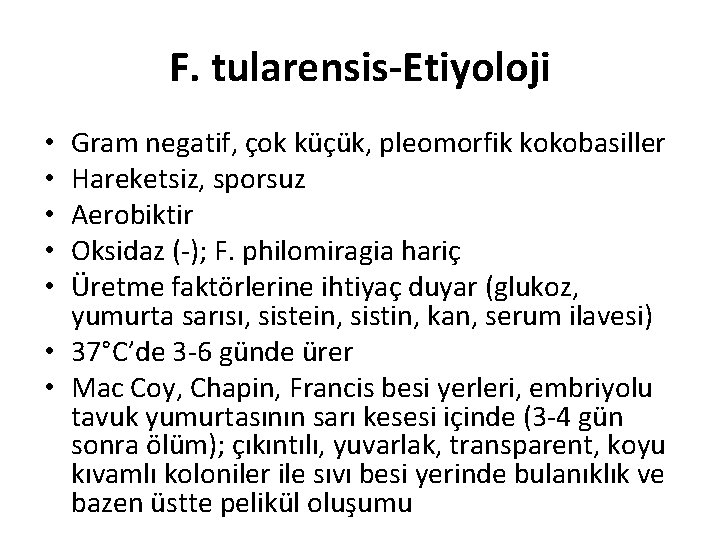 F. tularensis-Etiyoloji Gram negatif, çok küçük, pleomorfik kokobasiller Hareketsiz, sporsuz Aerobiktir Oksidaz (-); F.