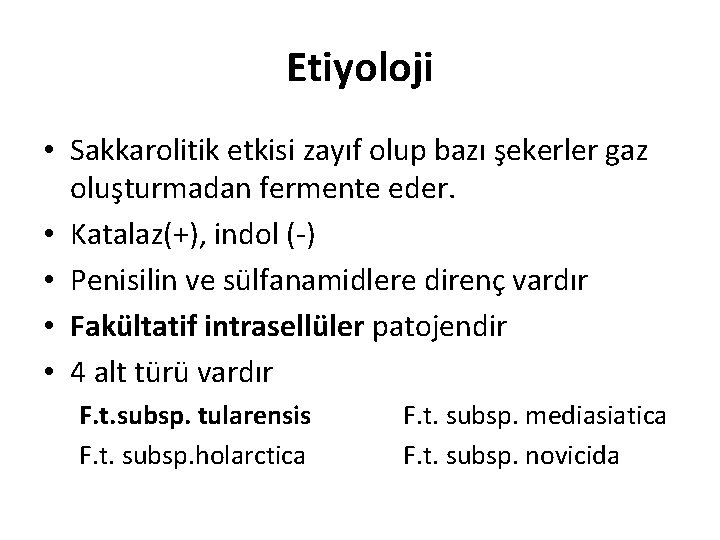 Etiyoloji • Sakkarolitik etkisi zayıf olup bazı şekerler gaz oluşturmadan fermente eder. • Katalaz(+),