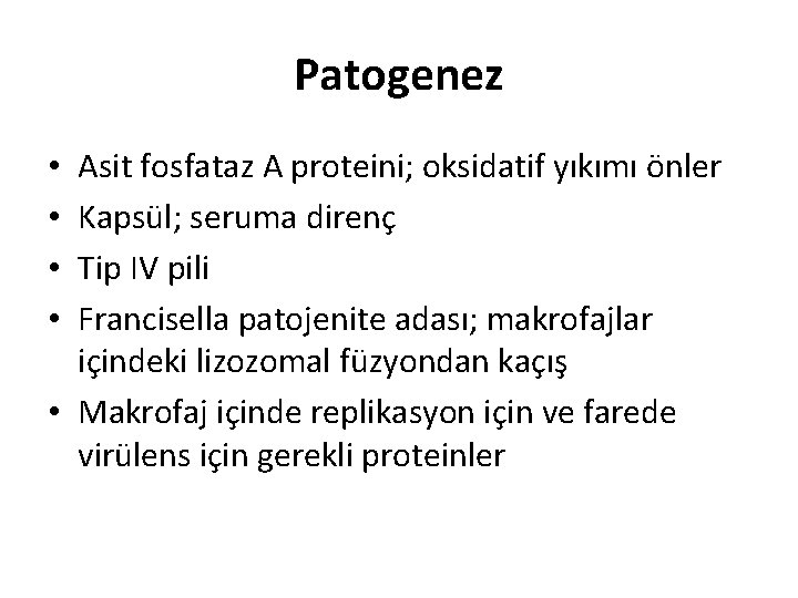 Patogenez Asit fosfataz A proteini; oksidatif yıkımı önler Kapsül; seruma direnç Tip IV pili