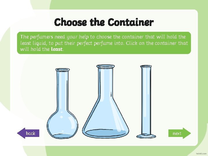 Choose the Container The perfumers need your help to choose the container that will