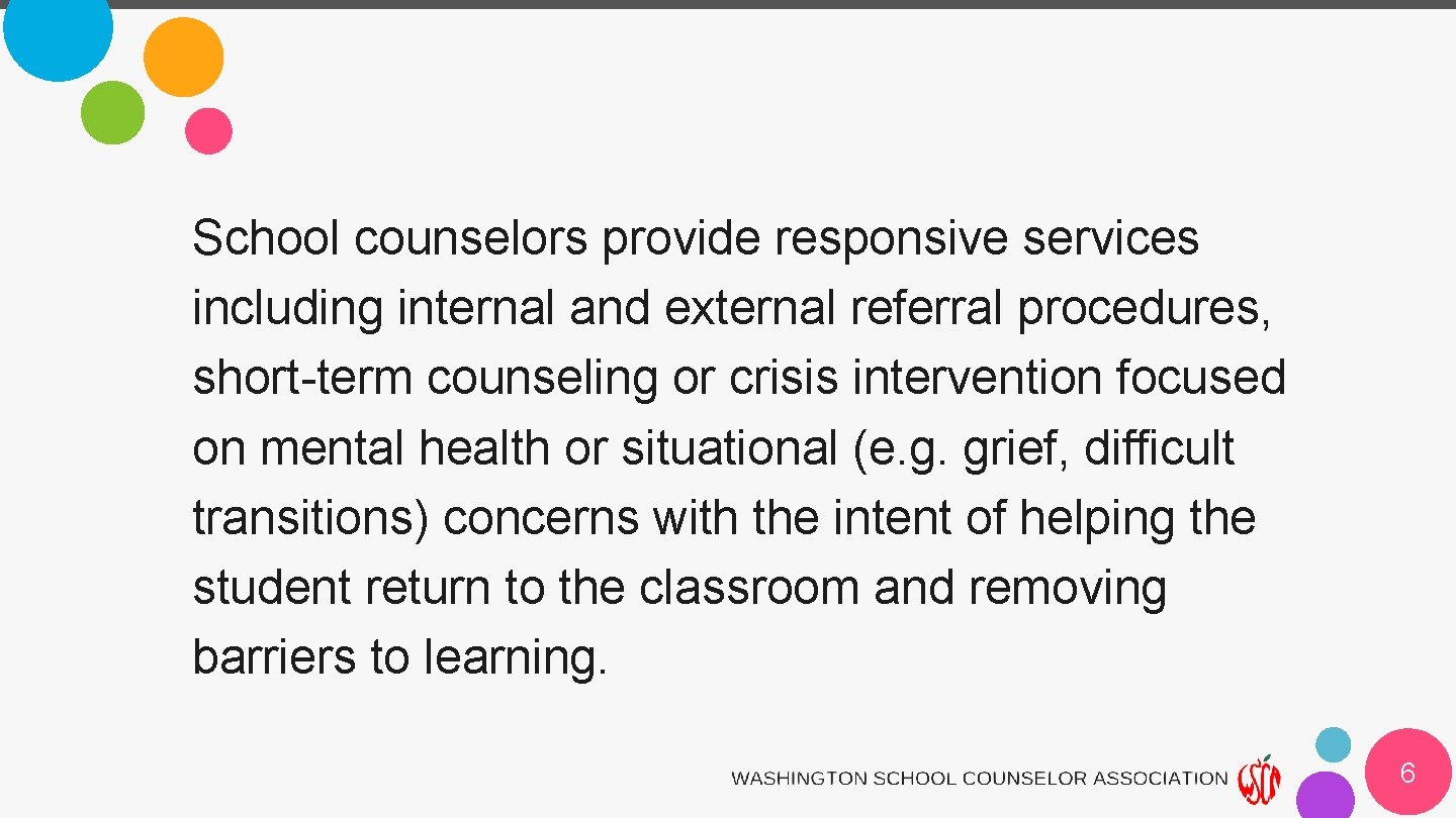 School counselors provide responsive services including internal and external referral procedures, short-term counseling or