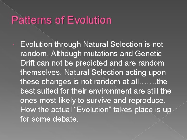 Patterns of Evolution through Natural Selection is not random. Although mutations and Genetic Drift