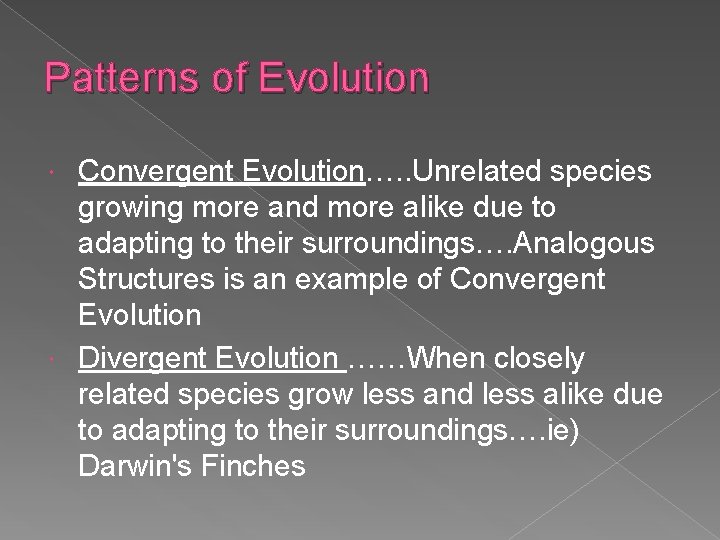 Patterns of Evolution Convergent Evolution…. . Unrelated species growing more and more alike due