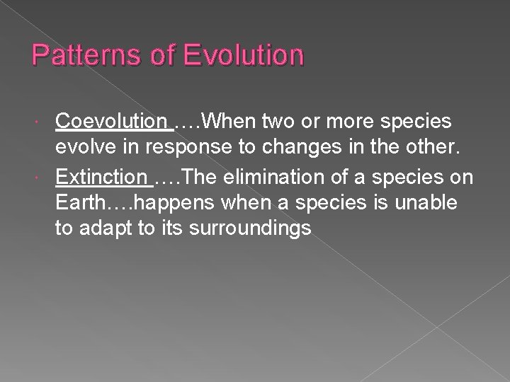 Patterns of Evolution Coevolution …. When two or more species evolve in response to