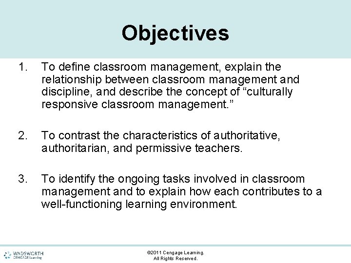 Objectives 1. To define classroom management, explain the relationship between classroom management and discipline,