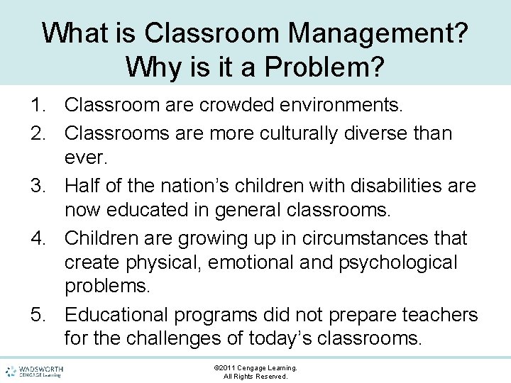 What is Classroom Management? Why is it a Problem? 1. Classroom are crowded environments.