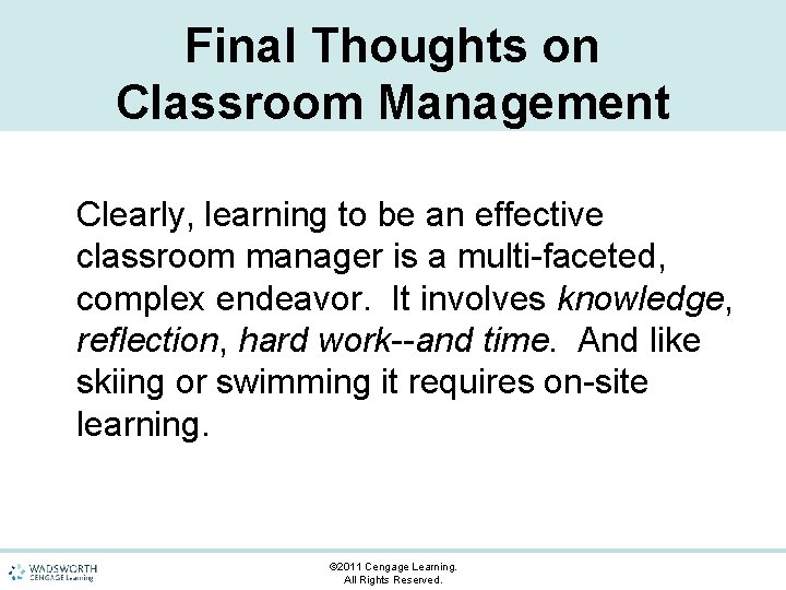 Final Thoughts on Classroom Management Clearly, learning to be an effective classroom manager is