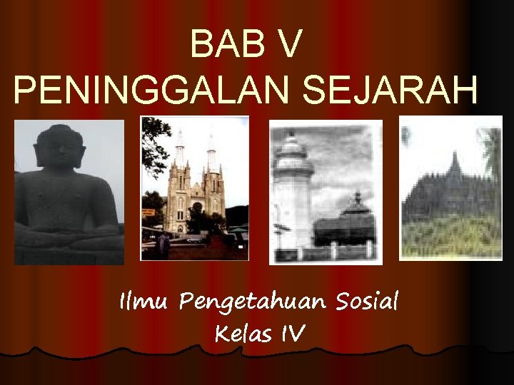 BAB V PENINGGALAN SEJARAH Ilmu Pengetahuan Sosial Kelas IV 