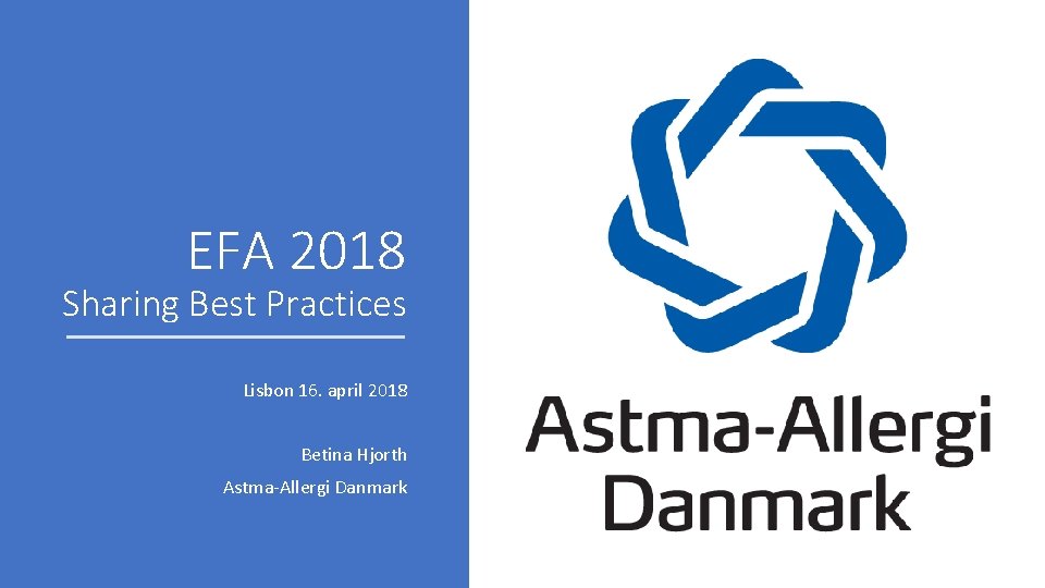 EFA 2018 Sharing Best Practices Lisbon 16. april 2018 Betina Hjorth Astma-Allergi Danmark 