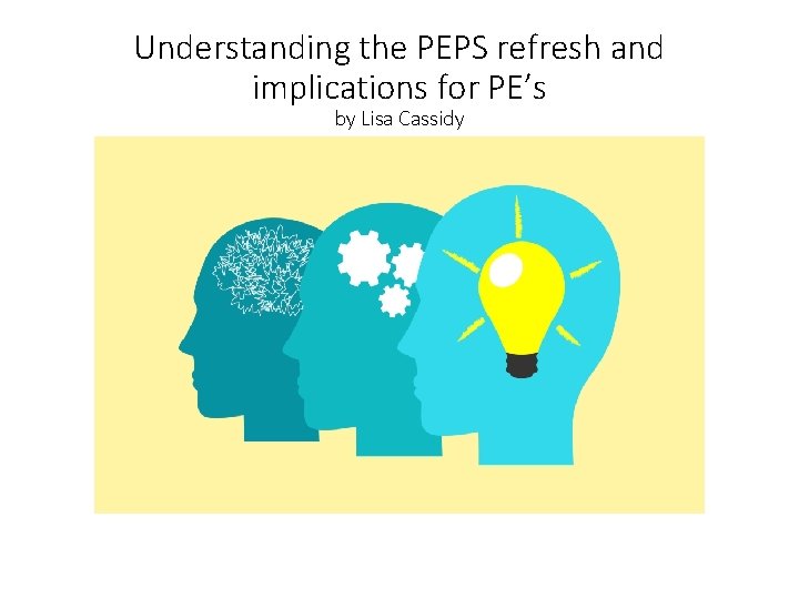 Understanding the PEPS refresh and implications for PE’s by Lisa Cassidy 