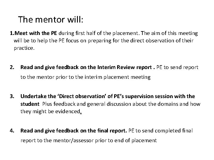 The mentor will: 1. Meet with the PE during first half of the placement.