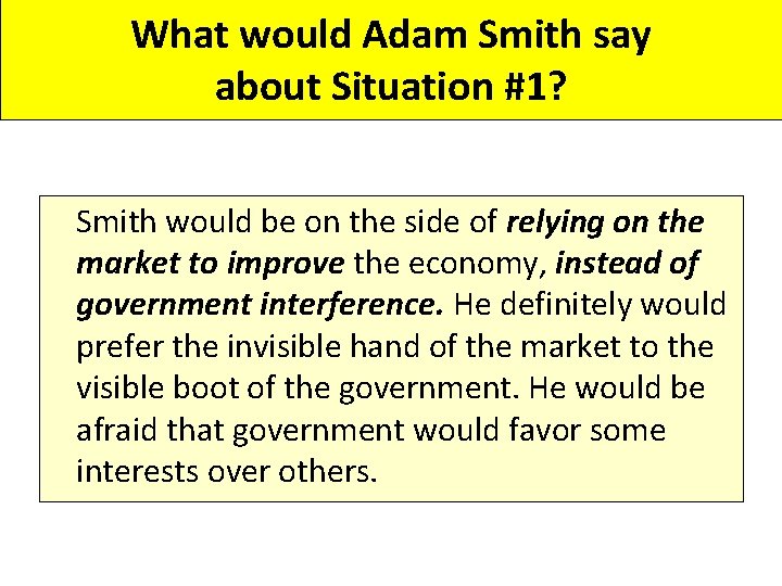 What would Adam Smith say about Situation #1? Smith would be on the side