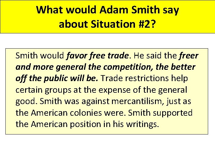 What would Adam Smith say about Situation #2? Smith would favor free trade. He