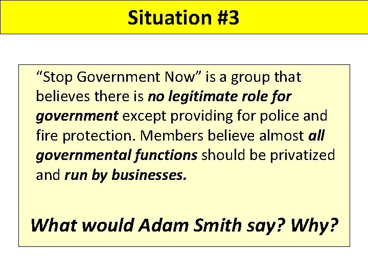 Situation #3 “Stop Government Now” is a group that believes there is no legitimate