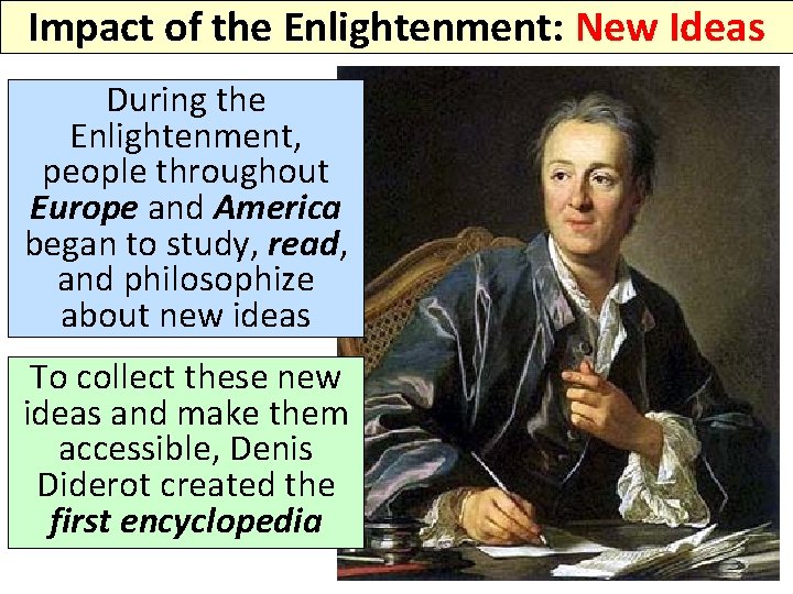 Impact of the Enlightenment: New Ideas During the Enlightenment, people throughout Europe and America