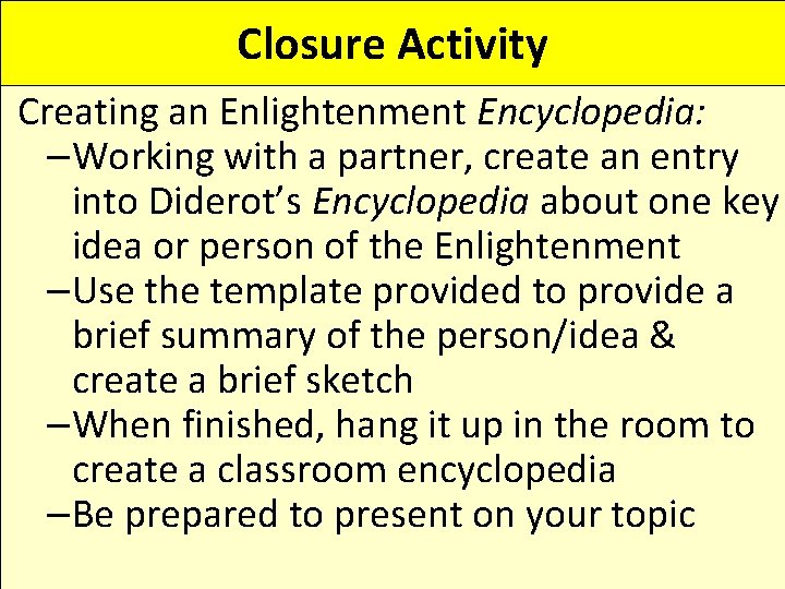 Closure Activity Creating an Enlightenment Encyclopedia: –Working with a partner, create an entry into