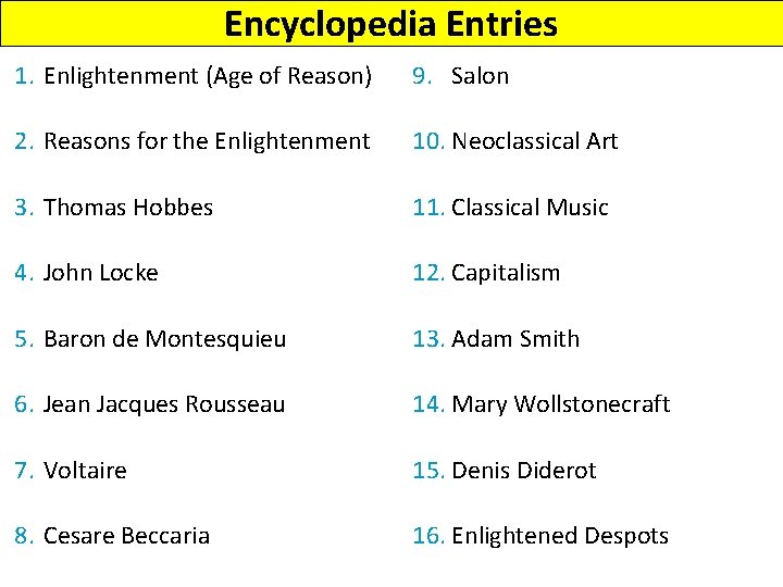Encyclopedia Entries 1. Enlightenment (Age of Reason) 9. Salon 2. Reasons for the Enlightenment